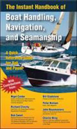 Instant Handbook of Boat Handling, Navigation, and Seamanship A Quick-Reference Guide for Sail and Power  9780071499101 Front Cover