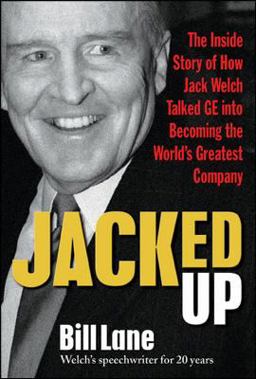Jacked up: the Inside Story of How Jack Welch Talked GE into Becoming the World's Greatest Company  9780071544108 Front Cover