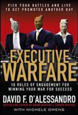 Executive Warfare: 10 Rules of Engagement for Winning Your War for Success  9780071544238 Front Cover