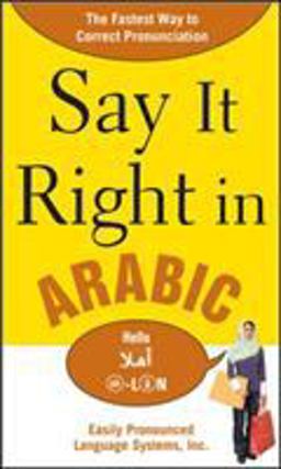 Say It Right in Arabic The Fastest Way to Correct Pronunication  9780071544580 Front Cover