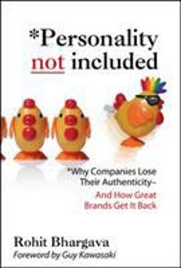 Personality Not Included: Why Companies Lose Their Authenticity and How Great Brands Get It Back, Foreword by Guy Kawasaki  9780071545211 Front Cover