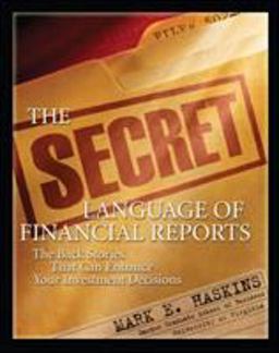 The Secret Language of Financial Reports: the Back Stories That Can Enhance Your Investment Decisions The Secret Language of Financial Reports: the Back Stories That Can Enhance Your Investment Decisions