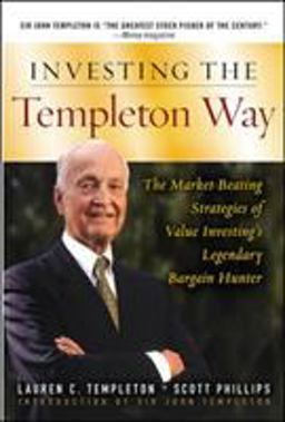Investing the Templeton Way The Market-Beating Strategies of Value Investing's Legendary Bargain Hunter  9780071545631 Front Cover