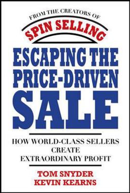 Escaping the Price-Driven Sale: How World Class Sellers Create Extraordinary Profit  9780071545839 Front Cover