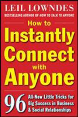 How to Instantly Connect with Anyone: 96 All-New Little Tricks for Big Success in Relationships  9780071545853 Front Cover