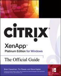 Citrix XenApp Platinum Edition for Windows: the Official Guide 4th 9780071545976 Front Cover