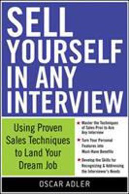 Sell Yourself in Any Interview: Use Proven Sales Techniques to Land Your Dream Job  9780071549097 Front Cover