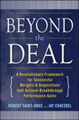 Beyond the Deal: a Revolutionary Framework for Successful Mergers &amp; Acquisitions That Achieve Breakthrough Performance Gains  9780071550109 Front Cover