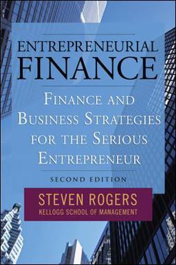 Entrepreneurial Finance: Finance and Business Strategies for the Serious Entrepreneur 2nd 9780071591263 Front Cover