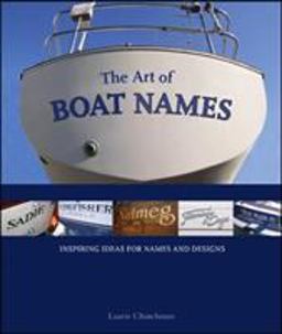 Art of Boat Names Inspiring Ideas for Names and Designs  9780071591423 Front Cover