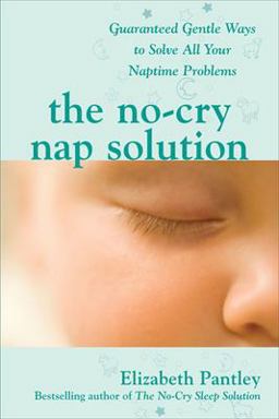 No-Cry Nap Solution: Guaranteed Gentle Ways to Solve All Your Naptime Problems  9780071596954 Front Cover