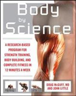 Body by Science A Research Based Program to Get the Results You Want in 12 Minutes a Week  9780071597173 Front Cover