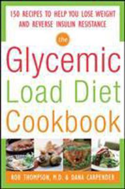 Glycemic-Load Diet Cookbook: 150 Recipes to Help You Lose Weight and Reverse Insulin Resistance  9780071597395 Front Cover