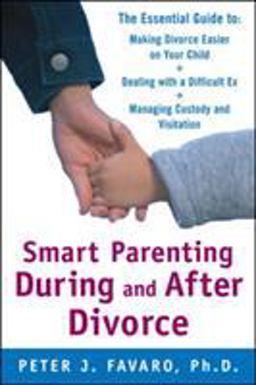 Smart Parenting During and after Divorce: the Essential Guide to Making Divorce Easier on Your Child  9780071597555 Front Cover