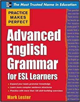 Practice Makes Perfect Advanced English Grammar for ESL Learners