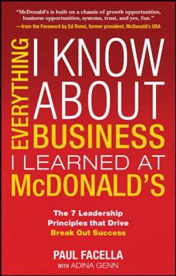 Everything I Know about Business I Learned at McDonald's The 7 Leadership Principles That Drive Break Out Success  9780071601412 Front Cover