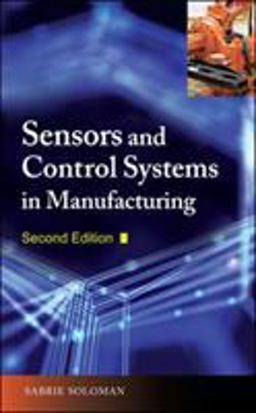 Sensors and Control Systems in Manufacturing, Second Edition 2nd 9780071605724 Front Cover