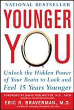Younger You: Unlock the Hidden Power of Your Brain to Look and Feel 15 Years Younger  9780071605823 Front Cover