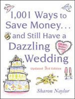 1001 Ways to Save Money ... and Still Have a Dazzling Wedding