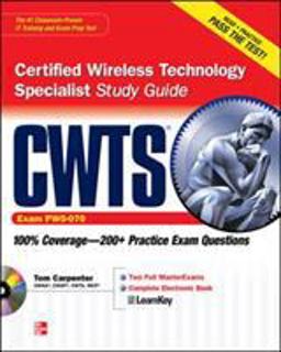 CWTS Certified Wireless Technology Specialist Study Guide (Exam PW0-070) CWTS Certified Wireless Technology Specialist Study Guide (Exam PW0-070)