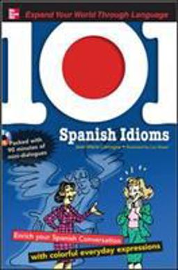 101 Spanish Idioms with MP3 Disc Enrich Your Spanish Conversation with Colorful Everyday Expressions 2nd 9780071615648 Front Cover