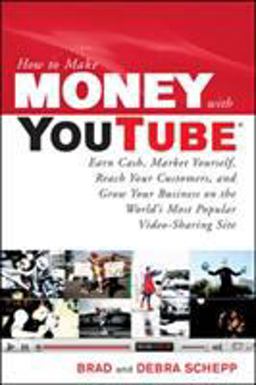 How to Make Money with Youtube Earn Cash, Market Yourself, Reach Your Customers, and Grow Your Business on the World's Most Popular Video-Sharing Site  9780071621366 Front Cover