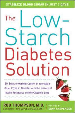The Low-Starch Diabetes Solution: Six Steps to Optimal Control of Your Adult-Onset (Type 2) Diabetes