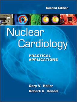 Nuclear Cardiology: Practical Applications, Second Edition 2nd 9780071624930 Front Cover