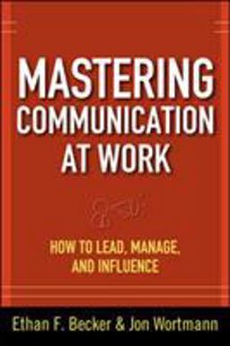 Mastering Communication at Work: How to Lead, Manage, and Influence  9780071625029 Front Cover