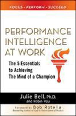 Performance Intelligence at Work: the 5 Essentials to Achieving the Mind of a Champion  9780071625142 Front Cover