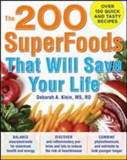 200 SuperFoods That Will Save Your Life: a Complete Program to Live Younger, Longer  9780071625753 Front Cover