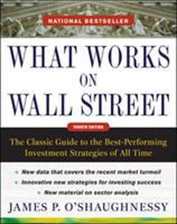 What Works on Wall Street, Fourth Edition: the Classic Guide to the Best-Performing Investment Strategies of All Time 4th 9780071625760 Front Cover