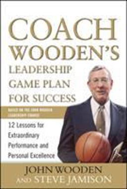 Coach Wooden's Leadership Game Plan for Success: 12 Lessons for Extraordinary Performance and Personal Excellence  9780071626149 Front Cover