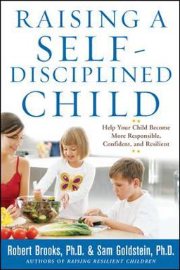 Raising a Self-Disciplined Child: Help Your Child Become More Responsible, Confident, and Resilient  9780071627115 Front Cover