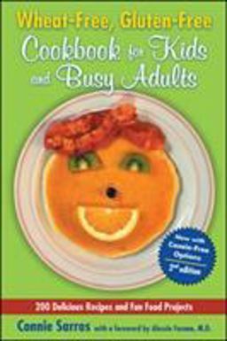 Wheat-Free, Gluten-Free Cookbook for Kids and Busy Adults, Second Edition 2nd 9780071627474 Front Cover