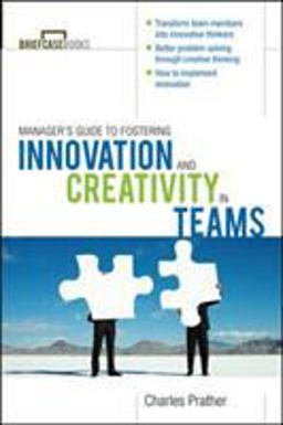 Manager's Guide to Fostering Innovation and Creativity in Teams  9780071627979 Front Cover