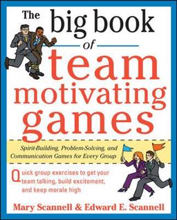 Big Book of Team-Motivating Games: Spirit-Building, Problem-Solving and Communication Games for Every Group  9780071629621 Front Cover