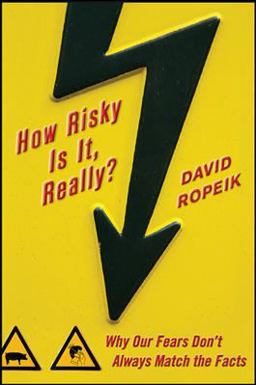 How Risky Is It, Really?: Why Our Fears Don't Always Match the Facts  9780071629690 Front Cover