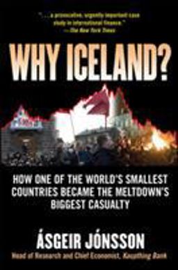 Why Iceland? How One of the World's Smallest Countries Became the Meltdown's Biggest Casualty  9780071632843 Front Cover