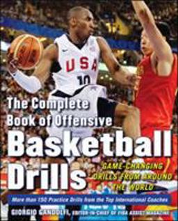 Complete Book of Offensive Basketball Drills: Game-Changing Drills from Around the World 1st 9780071635868 Front Cover