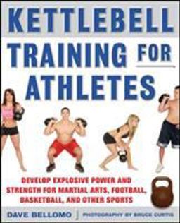 Kettlebell Training for Athletes: Develop Explosive Power and Strength for Martial Arts, Football, Basketball, and Other Sports, Pb  9780071635882 Front Cover