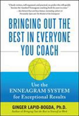 Bringing Out the Best in Everyone You Coach: Use the Enneagram System for Exceptional Results  9780071637077 Front Cover