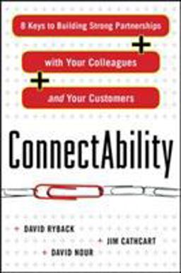 ConnectAbility: 8 Keys to Building Strong Partnerships with Your Colleagues and Your Customers  9780071638852 Front Cover