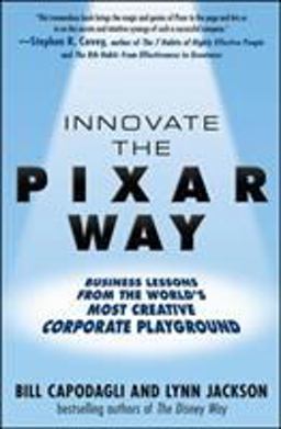 Innovate the Pixar Way: Business Lessons from the World's Most Creative Corporate Playground  9780071638937 Front Cover
