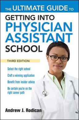 Ultimate Guide to Getting into Physician Assistant School, Third Edition 3rd 9780071639736 Front Cover