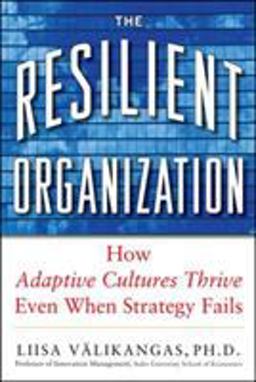 Resilient Organization: How Adaptive Cultures Thrive Even When Strategy Fails  9780071663663 Front Cover