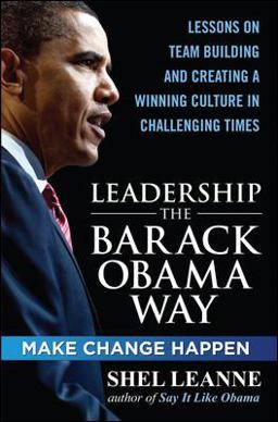 Leadership the Barack Obama Way: Lessons on Teambuilding and Creating a Winning Culture in Challenging Times  9780071664028 Front Cover