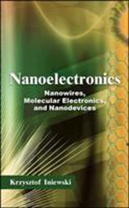 Nanoelectronics: Nanowires, Molecular Electronics, and Nanodevices Nanoelectronics: Nanowires, Molecular Electronics, and Nanodevices