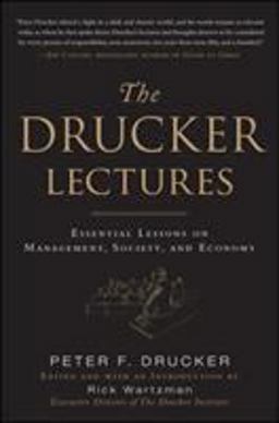 The Drucker Lectures: Essential Lessons on Management, Society and Economy