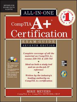 CompTIA a+ Certification All-In-One Exam Guide, Seventh Edition (Exams 220-701 And 220-702)